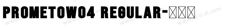 PrometoW04 Regular字体转换 PrometoW04 Regular字体转换